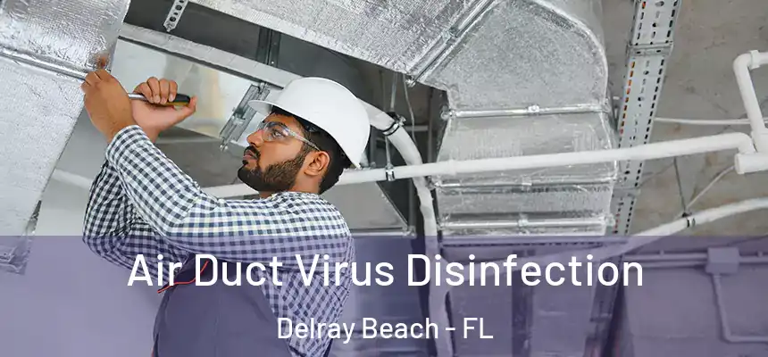 Air Duct Virus Disinfection Delray Beach - FL