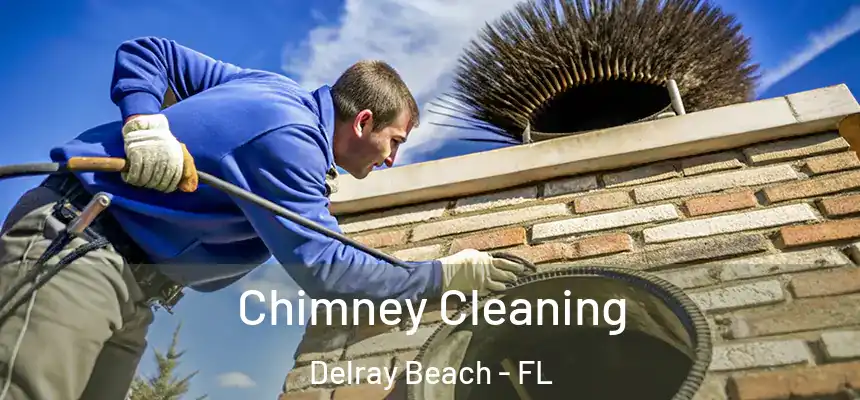 Chimney Cleaning Delray Beach - FL