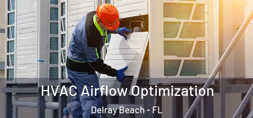 HVAC Airflow Optimization Delray Beach - FL