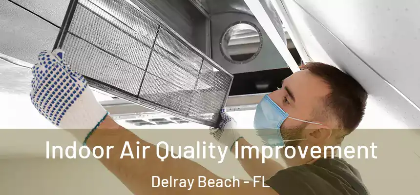 Indoor Air Quality Improvement Delray Beach - FL