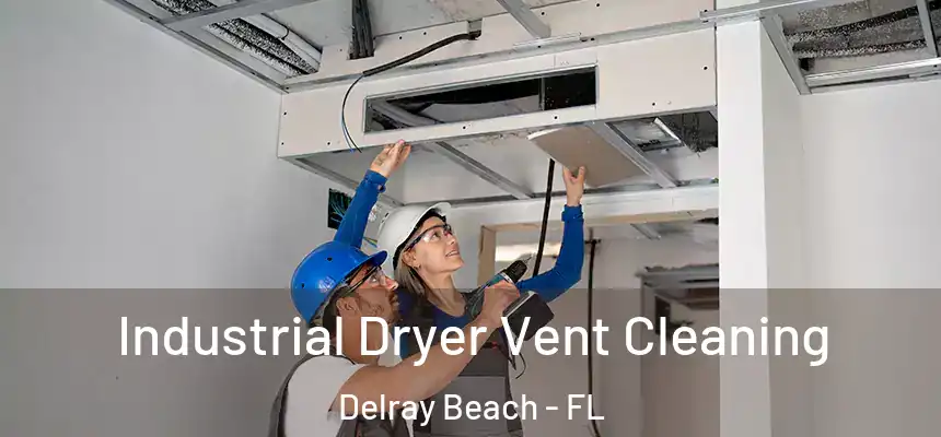 Industrial Dryer Vent Cleaning Delray Beach - FL