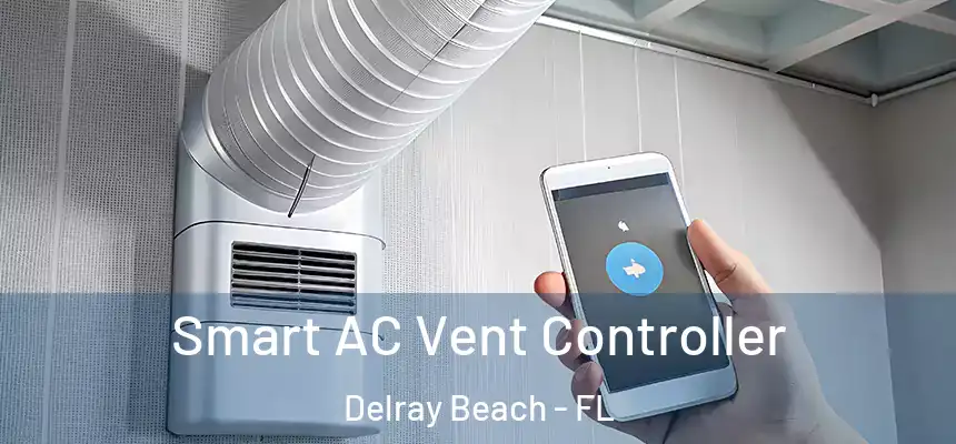 Smart AC Vent Controller Delray Beach - FL