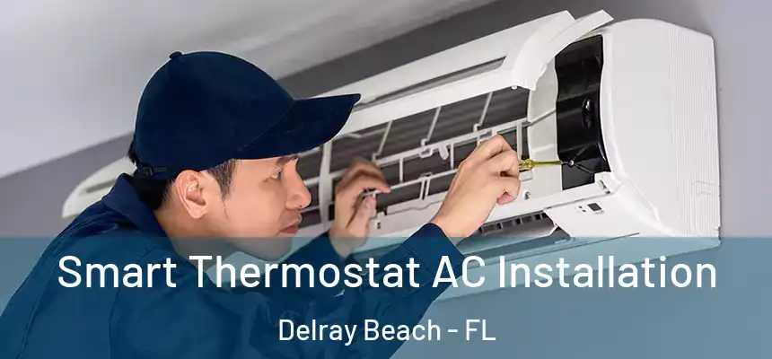 Smart Thermostat AC Installation Delray Beach - FL